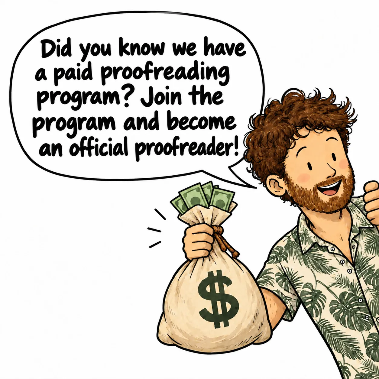David, all smiles, is holding a bag of bills and announcing the paid proofreading program.