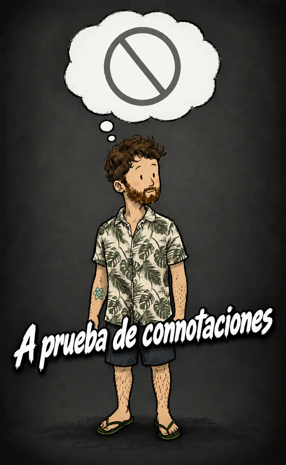 Sobre un fondo gris oscuro, el personaje de pie, con aire neutro, bajo un globo de pensamiento que solo contiene una señal de prohibición, un círculo tachado, vacío. Abajo, el título «Connotation-proof»