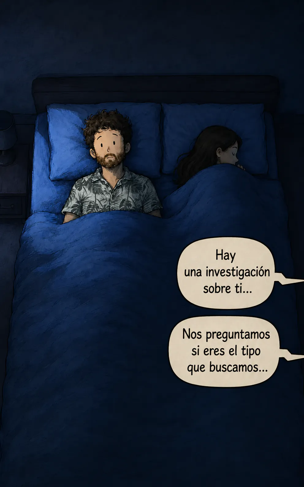 Escena nocturna vista desde arriba: el personaje despierto en su cama, su esposa dormida al lado. Dos globos que vienen de fuera de campo: «Hay una investigación sobre ti…» luego «Nos preguntamos si eres el tipo que estamos buscando…»
