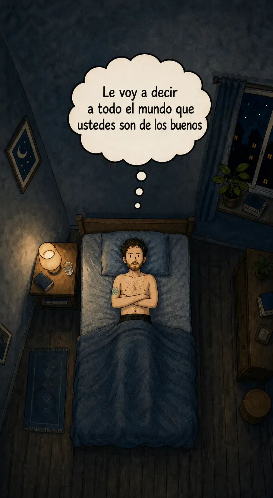 Vista desde arriba de un cuarto por la noche: el personaje está acostado boca arriba en su cama, con los brazos cruzados, con cara de enojado. Encima de su cabeza, un gran globo de pensamiento dice «Se lo voy a decir a todo el mundo, que ustedes son buena onda»
