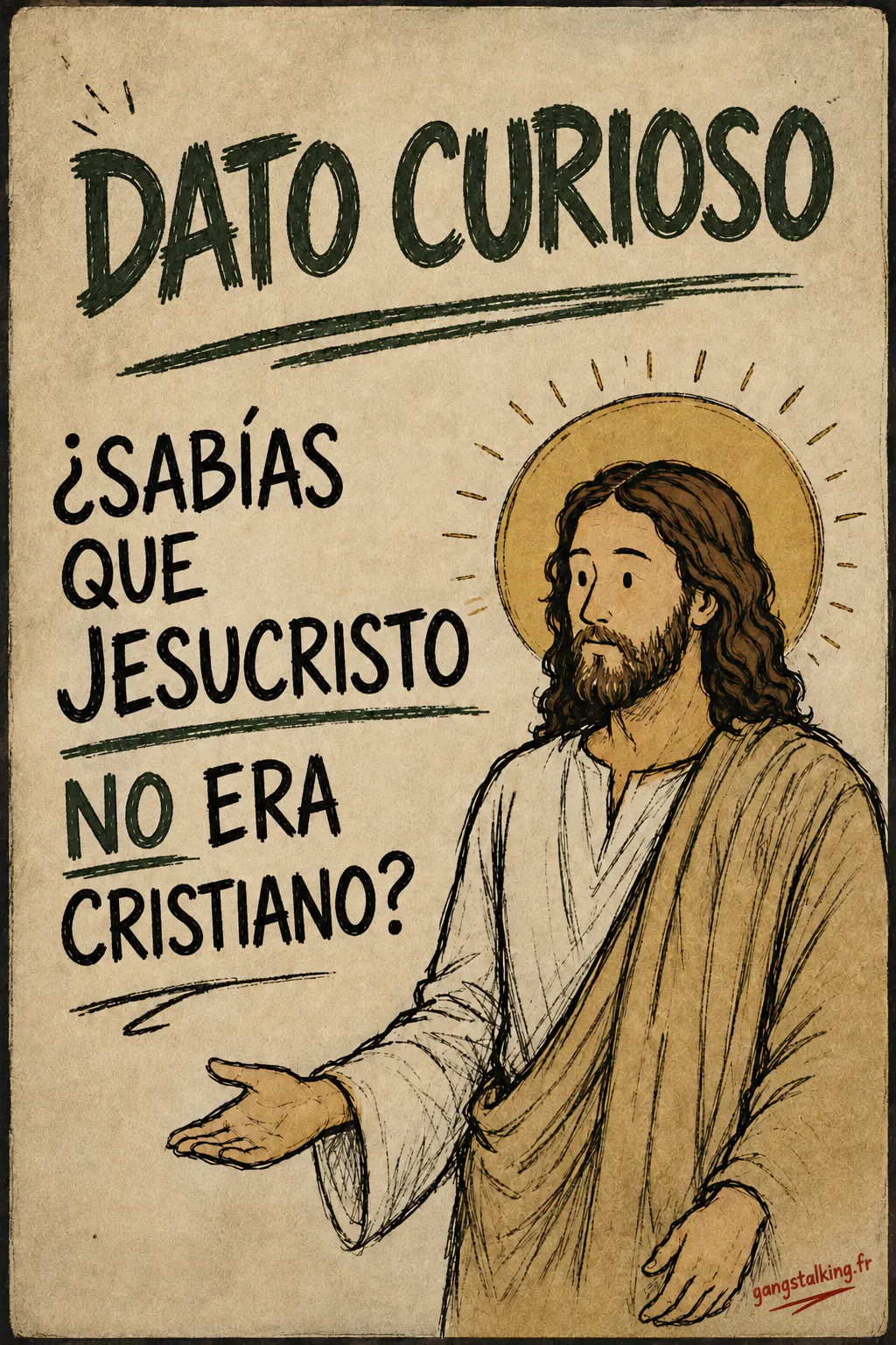 Póster sobre papel beige. Arriba, en verde: « ¿LO SABÍAS? ». A la izquierda, en mayúsculas negras: « ¿JESUCRISTO NO ERA CRISTIANO? », con la palabra « NO » en verde. A la derecha, Jesús con aureola, con la mano abierta y la palma hacia arriba