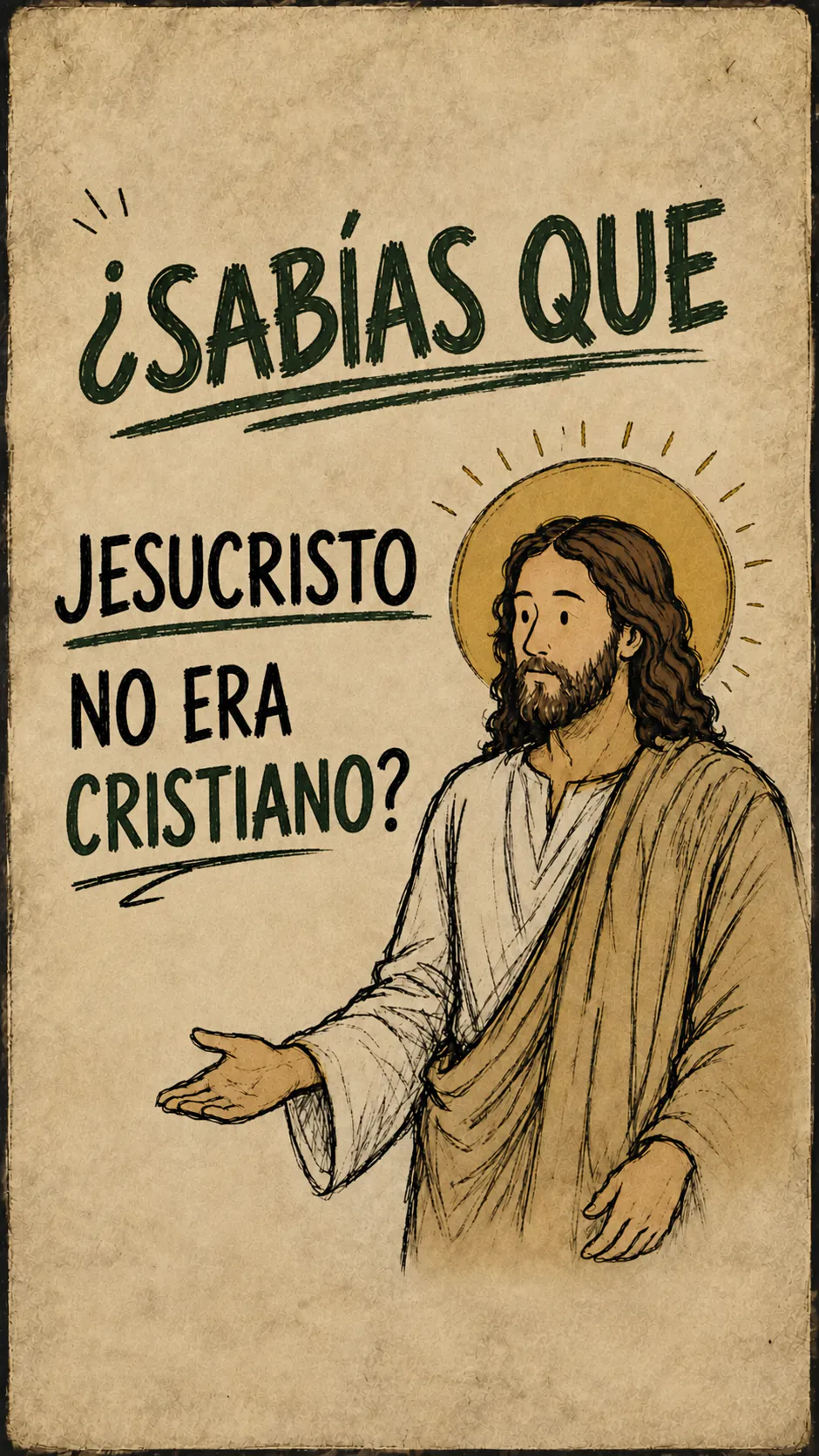 Afiche sobre papel beige. Arriba, en verde: « ¿SABÍAS QUE...? ». A la izquierda, en mayúsculas negras: « ¿JESUCRISTO NO ERA CRISTIANO? », la palabra « NO » en verde. A la derecha, Jesús con aureola, la mano abierta con la palma hacia arriba