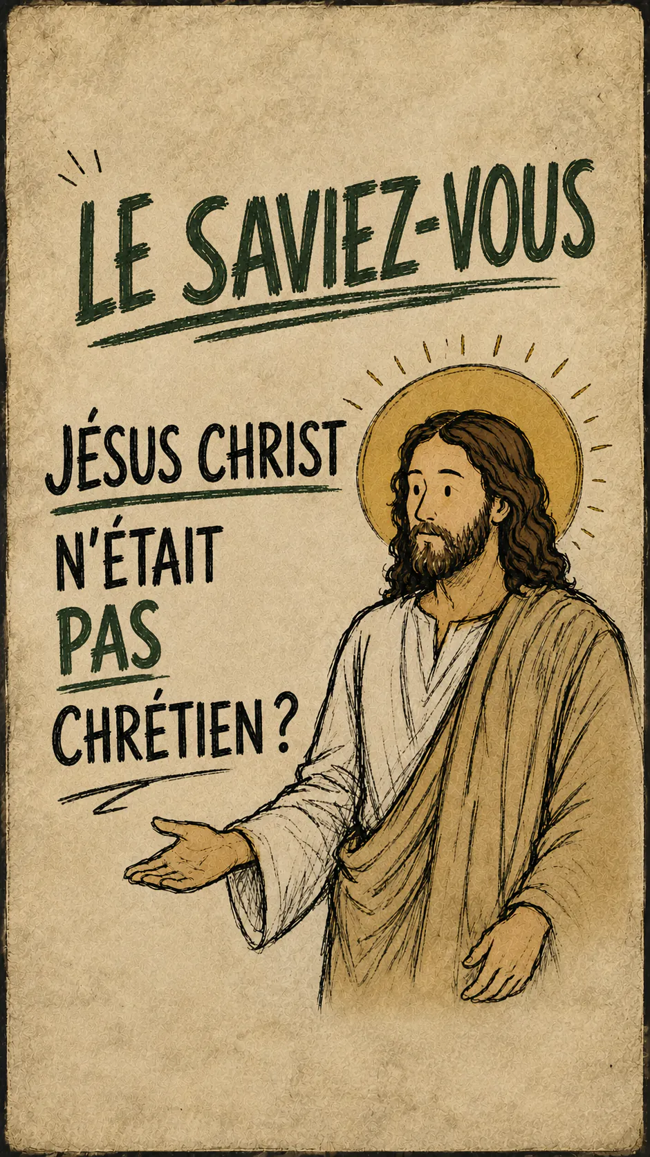 Affiche sur papier beige. En haut, en vert : « LE SAVIEZ-VOUS ». À gauche, en capitales noires : « JÉSUS CHRIST N'ÉTAIT PAS CHRÉTIEN ? », le mot « PAS » en vert. À droite, Jésus auréolé, la main ouverte paume vers le haut