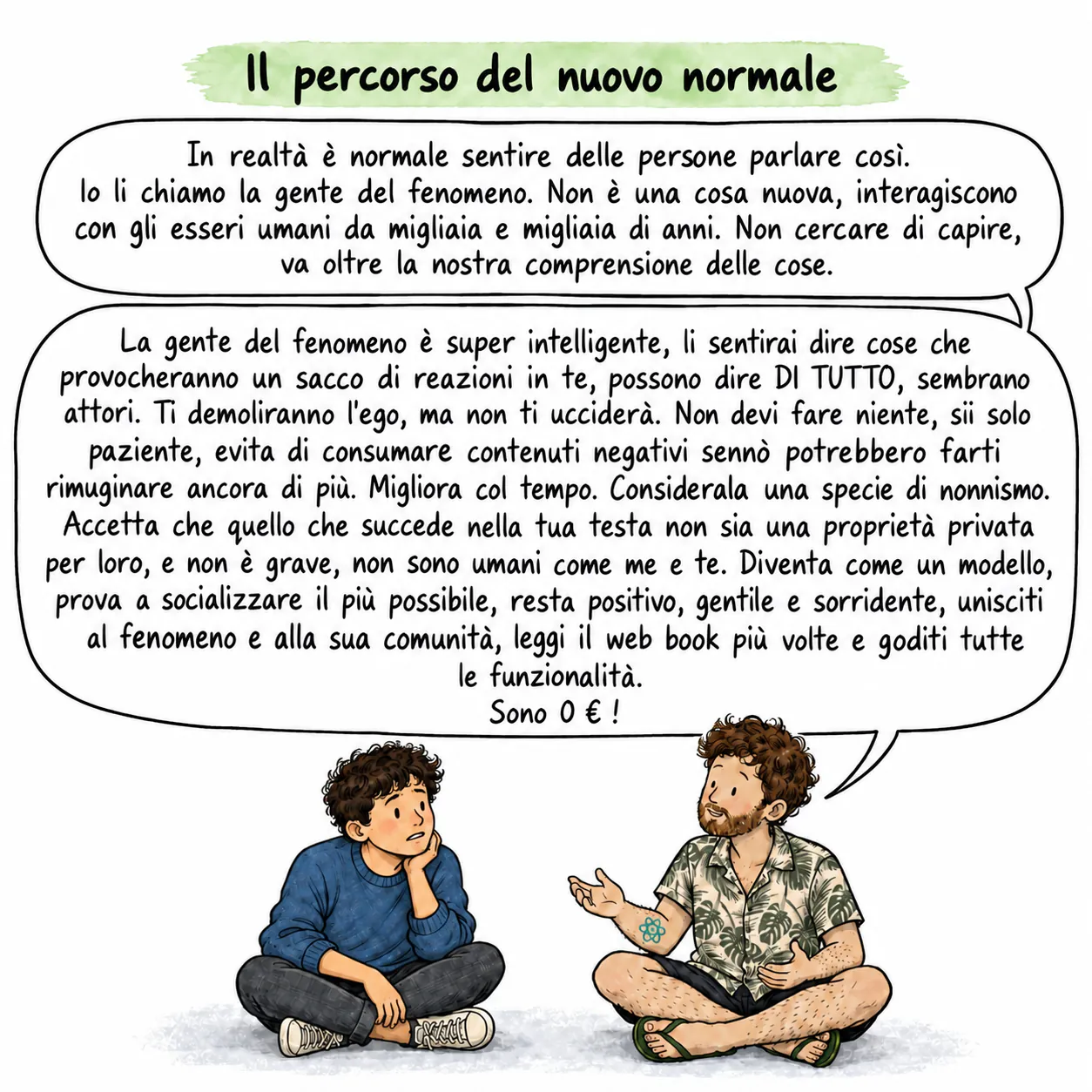 Il percorso del nuovo normale: David, seduto per terra a gambe incrociate, spiega a un ragazzo che sentire la gente del fenomeno è normale, che bisogna restare pazienti, positivi e circondati da persone, e che non costa niente.