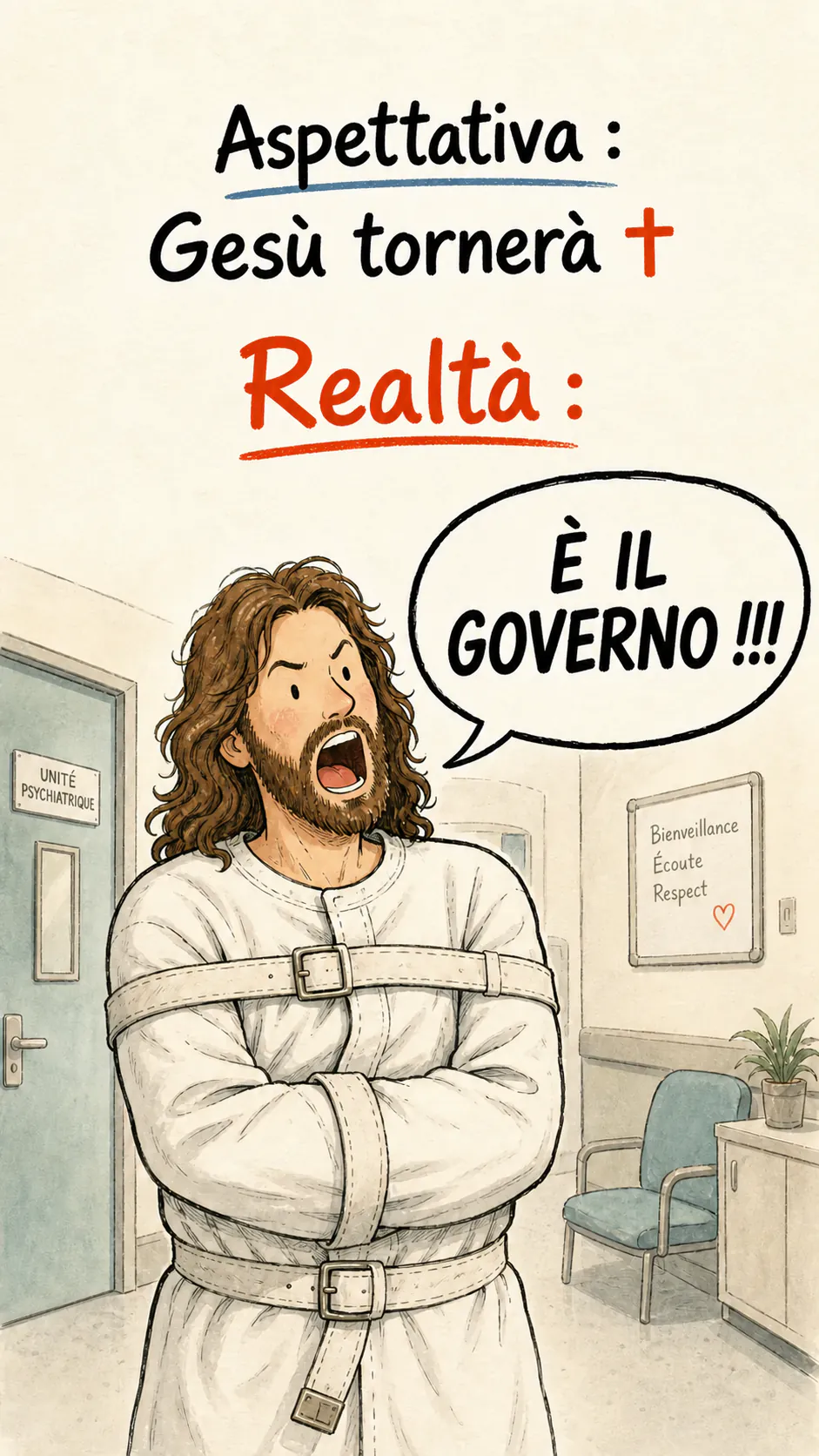 Carta disegnata ad acquerello. In alto: « Aspettativa: Gesù tornerà ». Sotto « Realtà: », Gesù, in camicia di forza dentro un'unità psichiatrica moderna, urla in una nuvoletta: « È IL GOVERNO!!! »
