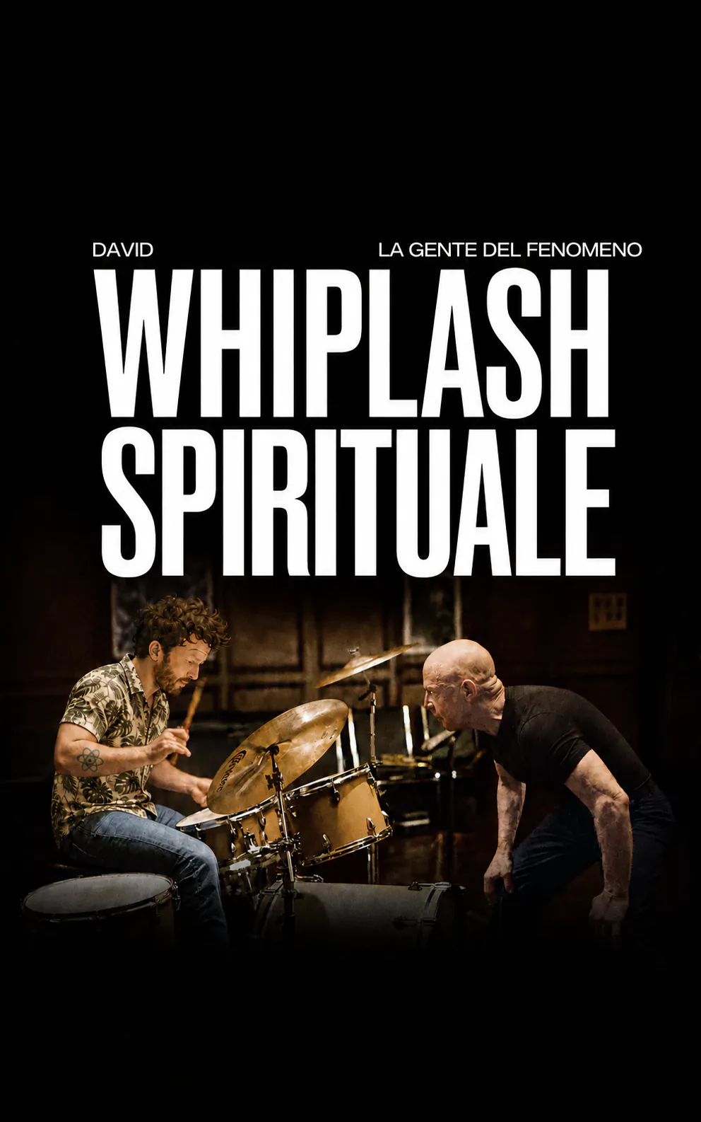 Locandina di film parodica, molto cupa: David alla batteria con una camicia a fiori, davanti a un professore con il cranio rasato piegato verso di lui in una sala prove. In alto, « DAVID » e « LA GENTE DEL FENOMENO », poi il titolo « WHIPLASH SPIRITUALE »