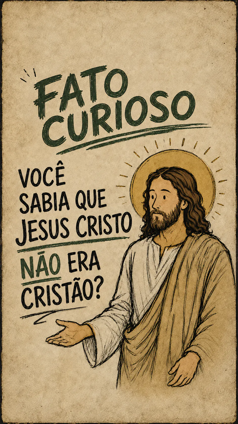 Cartaz em papel bege. No alto, em verde: « FATO CURIOSO ». À esquerda, em maiúsculas pretas: « VOCÊ SABIA QUE JESUS CRISTO NÃO ERA CRISTÃO? », com « NÃO » em verde. À direita, Jesus com auréola, a mão aberta com a palma para cima